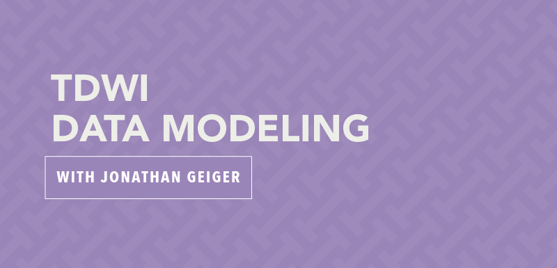 TDWI Data Modeling with Jonathan Geiger