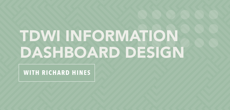 TDWI Information Dashboard Design with Richard Hines